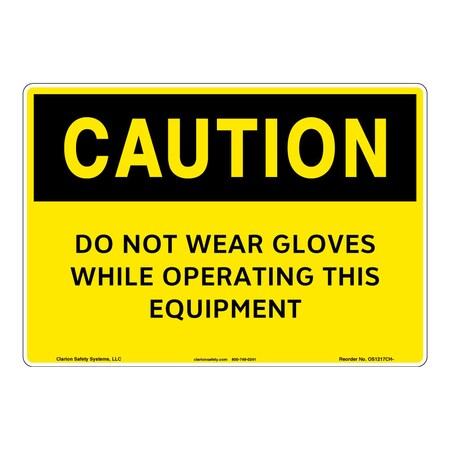 OSHA Compliant Caution/Do Not Wear Gloves Safety Signs Outdoor Weather Tuff Aluminum (S4) 10 X 7